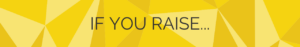 If-you-raise